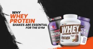 Why Protein Shakes Are Essential for Gym: A Complete Guide